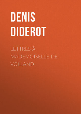 Дени Дидро. Lettres ? Mademoiselle de Volland