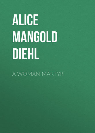 Alice Mangold Diehl. A Woman Martyr