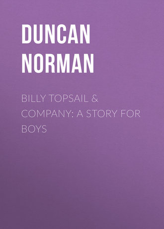 Duncan Norman. Billy Topsail & Company: A Story for Boys