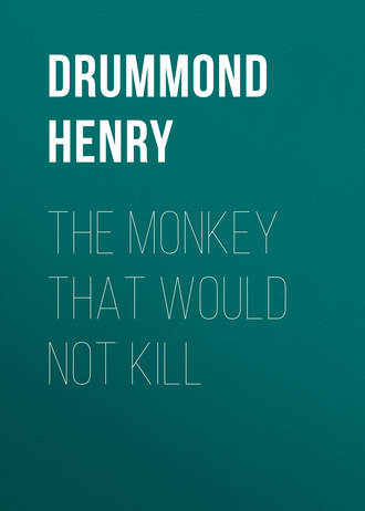 Drummond Henry. The Monkey That Would Not Kill