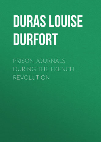 Duras Louise Henriette Charlotte Philippine (de Noailles) de Durfort. Prison Journals During the French Revolution