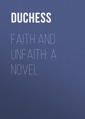 Duchess. Faith and Unfaith: A Novel
