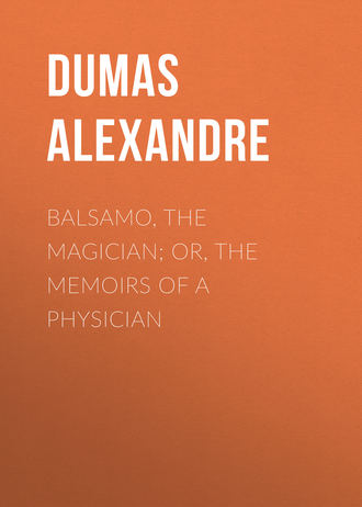 Александр Дюма. Balsamo, the Magician; or, The Memoirs of a Physician