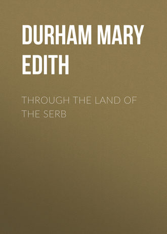 Durham Mary Edith. Through the Land of the Serb