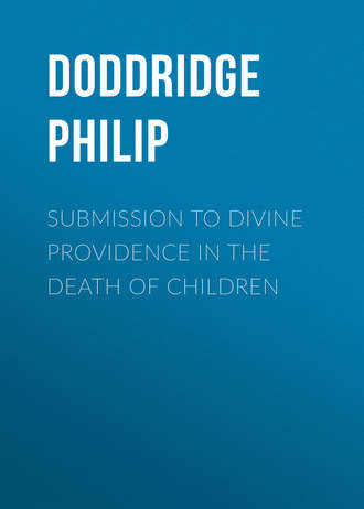 Doddridge Philip. Submission to Divine Providence in the Death of Children