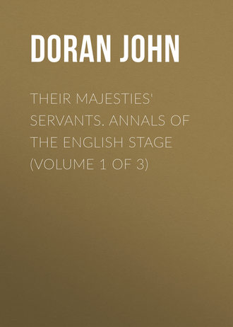 Doran John. Their Majesties' Servants. Annals of the English Stage (Volume 1 of 3)