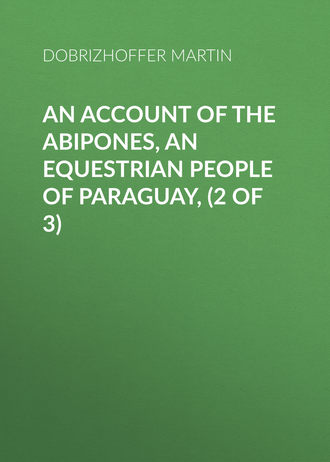 Dobrizhoffer Martin. An Account of the Abipones, an Equestrian People of Paraguay, (2 of 3)