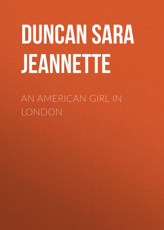 Duncan Sara Jeannette. An American Girl in London