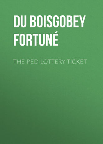 The Red Lottery Ticket. Du Boisgobey Fortun?