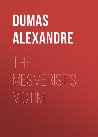 Александр Дюма. The Mesmerist's Victim