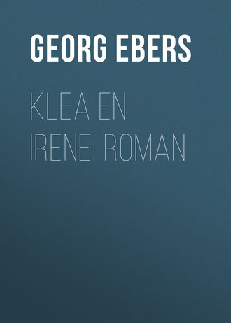 Georg Ebers. Klea en Irene: roman