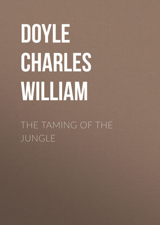 Doyle Charles William. The Taming of the Jungle