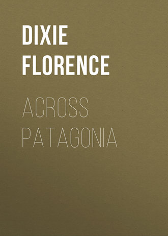 Dixie Florence. Across Patagonia