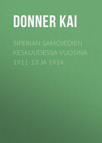 Donner Kai. Siperian samojedien keskuudessa vuosina 1911-13 ja 1914
