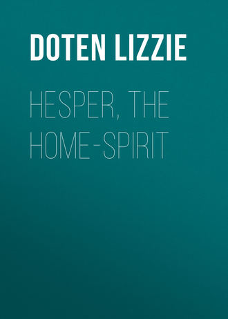Doten Lizzie. Hesper, the Home-Spirit