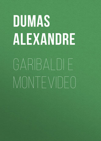 Александр Дюма. Garibaldi e Montevideo