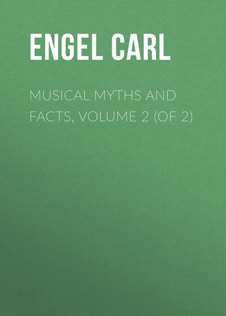 Engel Carl. Musical Myths and Facts, Volume 2 (of 2)