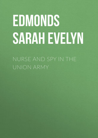 Edmonds Sarah Emma Evelyn. Nurse and Spy in the Union Army
