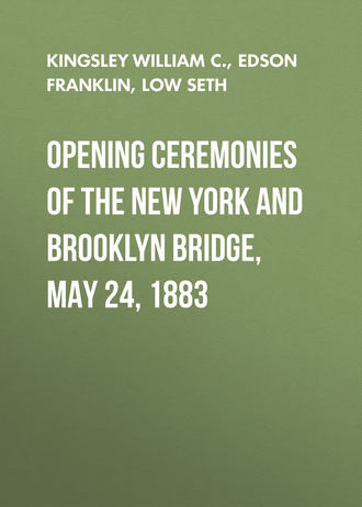 Edson Franklin. Opening Ceremonies of the New York and Brooklyn Bridge, May 24, 1883