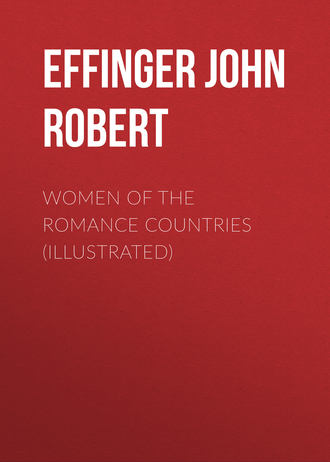 Effinger John Robert. Women of the Romance Countries (Illustrated)