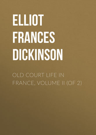 Elliot Frances Minto Dickinson. Old Court Life in France, Volume II (of 2)