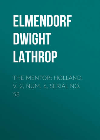 Elmendorf Dwight Lathrop. The Mentor: Holland, v. 2, Num. 6, Serial No. 58