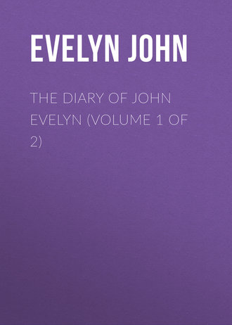 Evelyn John. The Diary of John Evelyn (Volume 1 of 2)