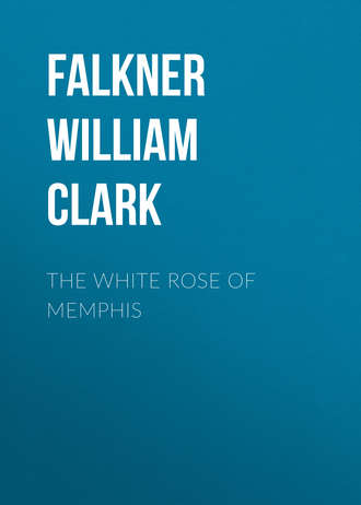Falkner William Clark. The White Rose of Memphis
