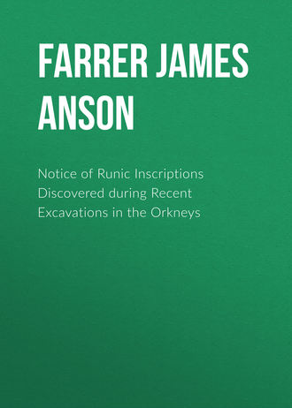 Farrer James Anson. Notice of Runic Inscriptions Discovered during Recent Excavations in the Orkneys