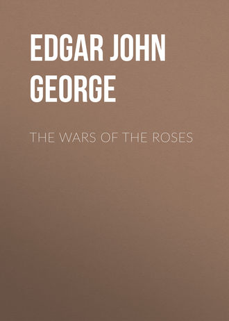 Edgar John George. The Wars of the Roses