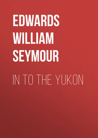 Edwards William Seymour. In to the Yukon