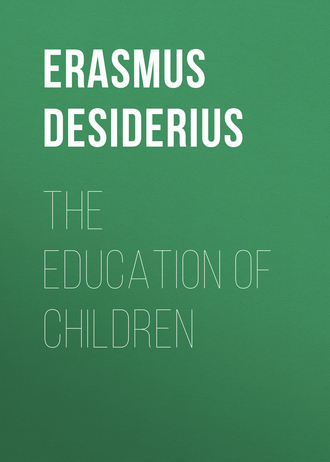 Desiderius Erasmus. The Education of Children