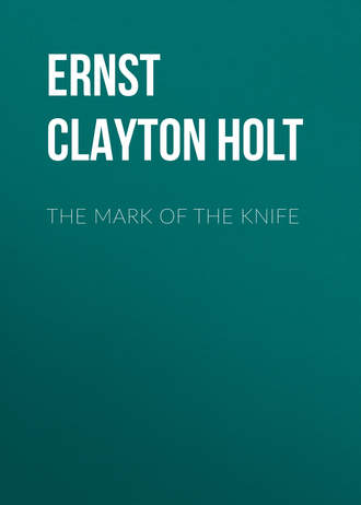 Ernst Clayton Holt. The Mark of the Knife
