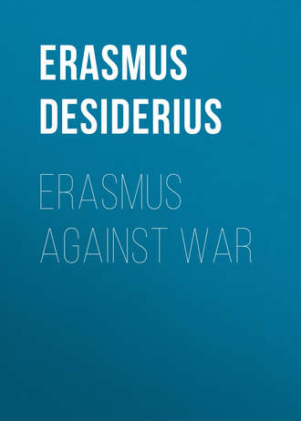 Desiderius Erasmus. Erasmus Against War