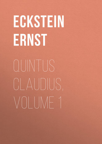 Eckstein Ernst. Quintus Claudius, Volume 1