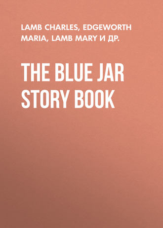 Edgeworth Maria. The Blue Jar Story Book