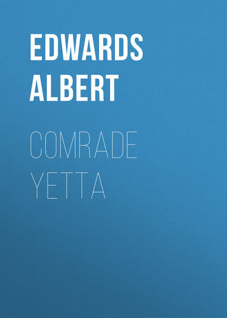 Edwards Albert. Comrade Yetta