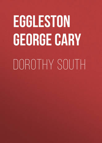 Eggleston George Cary. Dorothy South
