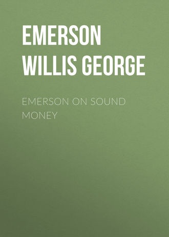 Emerson Willis George. Emerson on Sound Money