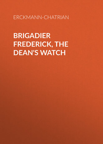 Erckmann-Chatrian. Brigadier Frederick, The Dean's Watch