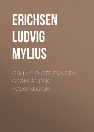 Erichsen Ludvig Mylius. Isblink: Digte fra den gr?nlandske Polarregion