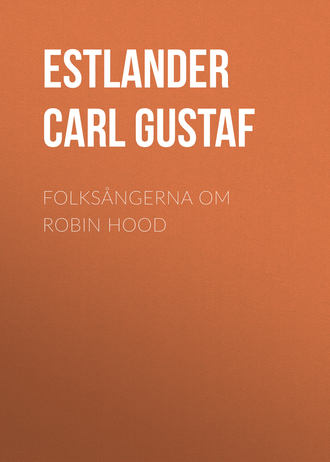 Estlander Carl Gustaf. Folks?ngerna om Robin Hood