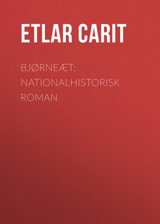 Etlar Carit. Bjørneæt: Nationalhistorisk Roman