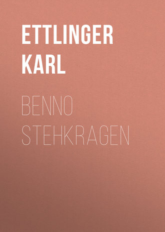 Benno Stehkragen. Ettlinger Karl