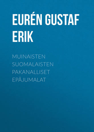 Eurén Gustaf Erik. Muinaisten suomalaisten pakanalliset epäjumalat