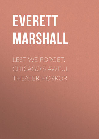Everett Marshall. Lest We Forget: Chicago's Awful Theater Horror