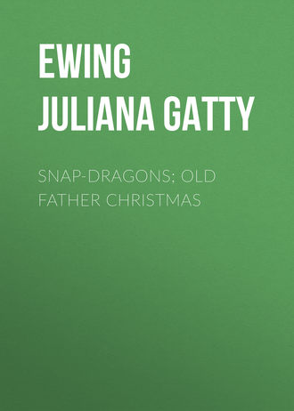 Snap-Dragons; Old Father Christmas. 