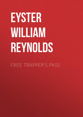 Eyster William Reynolds. Free Trapper's Pass