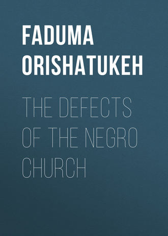 Faduma Orishatukeh. The Defects of the Negro Church
