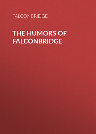 Falconbridge. The Humors of Falconbridge